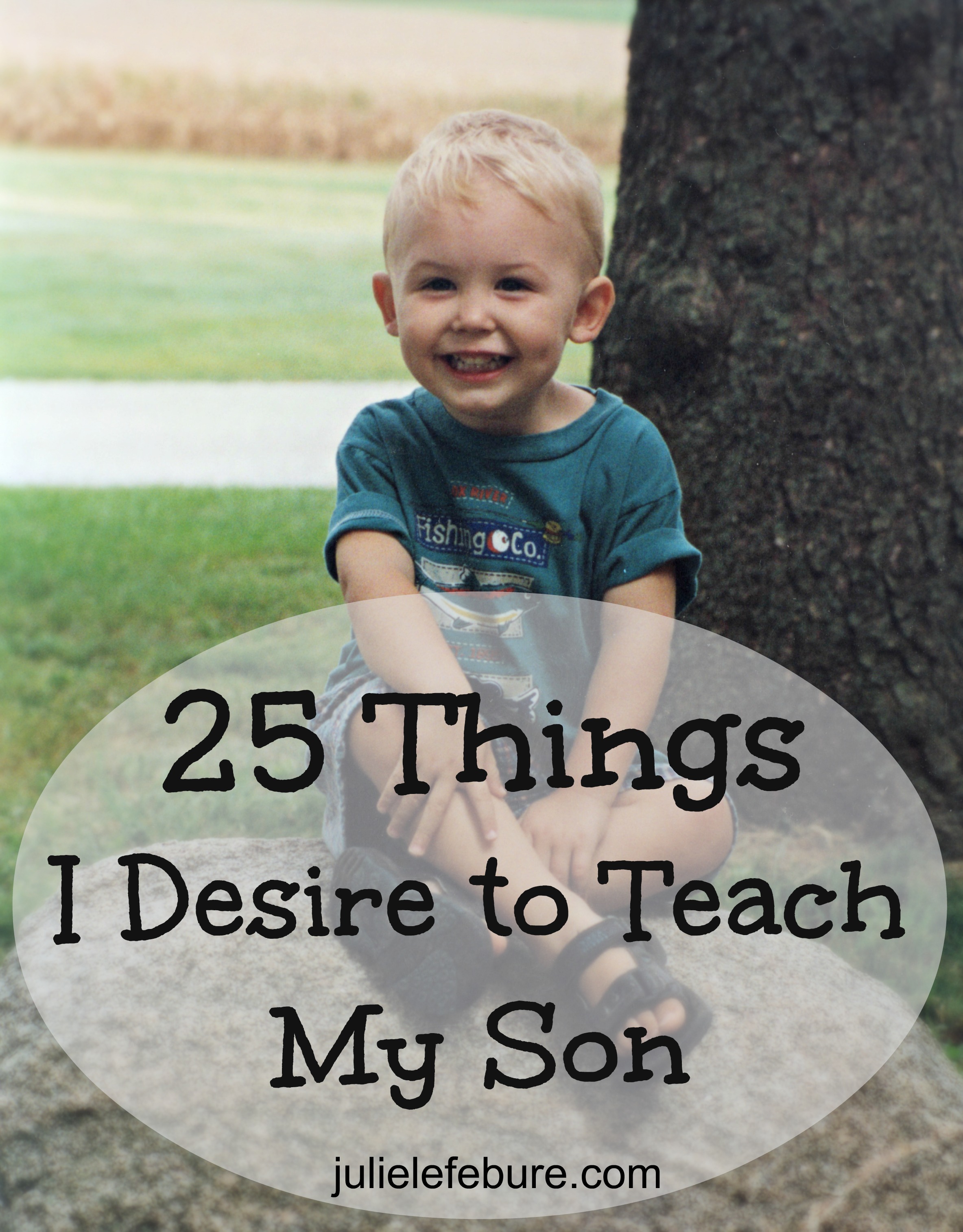 25 Things I Desire to Teach My Son