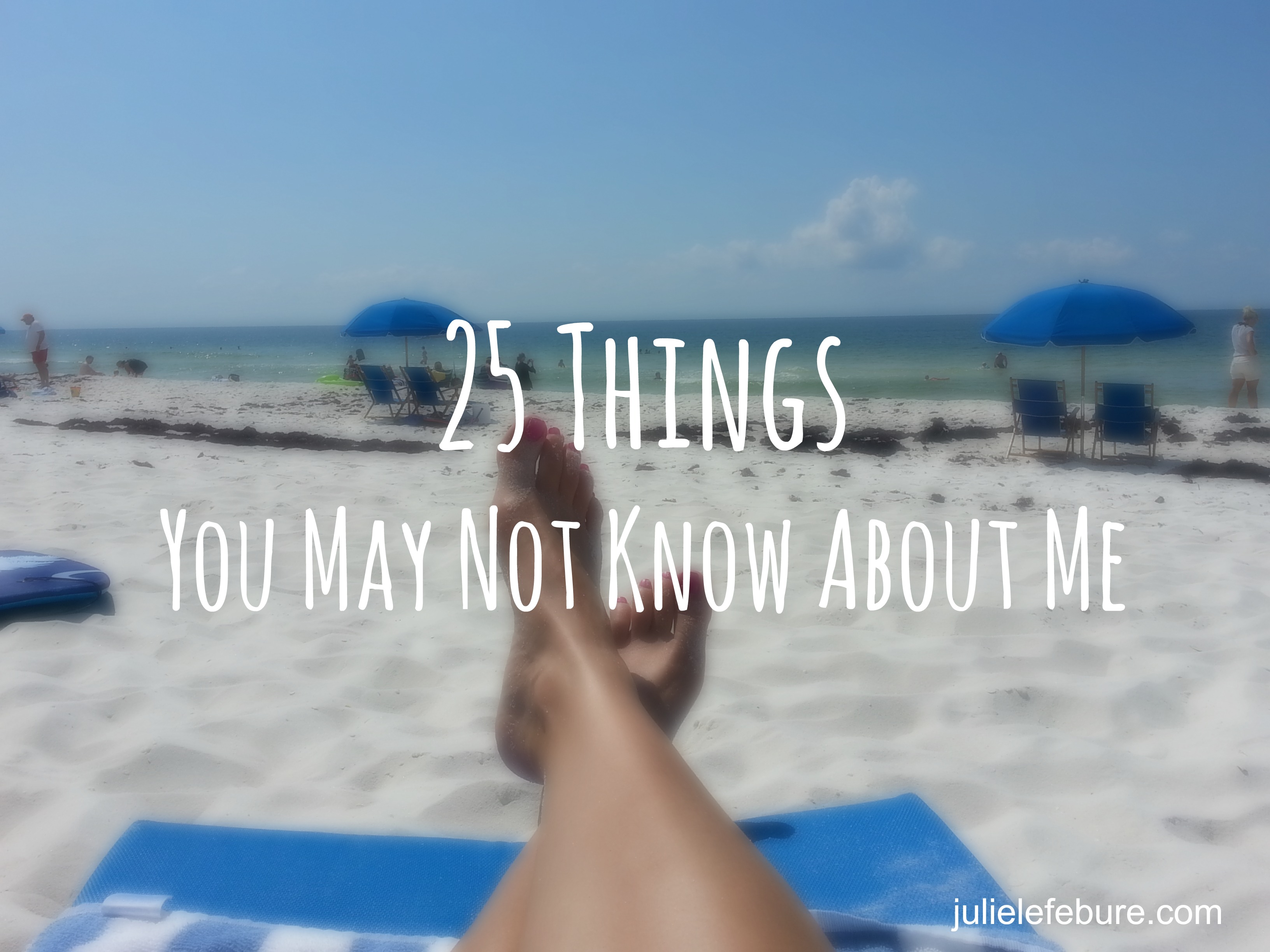25 Things You May Not Know About Me