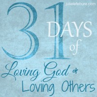 31 Days of Loving God and Loving Others