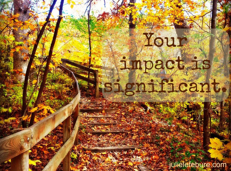 Your Impact Is Significant