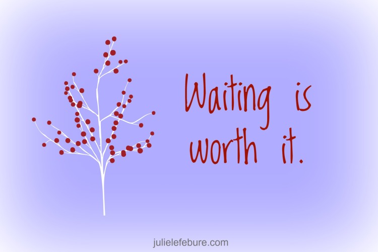 Waiting Is Worth It