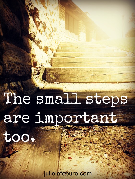 The Small Steps Are Important Too