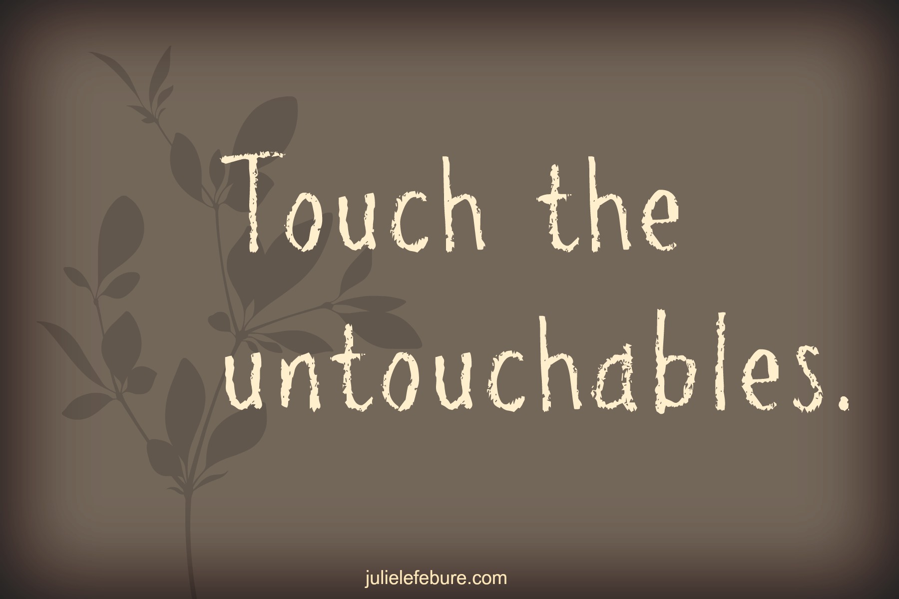 Touch The Untouchables