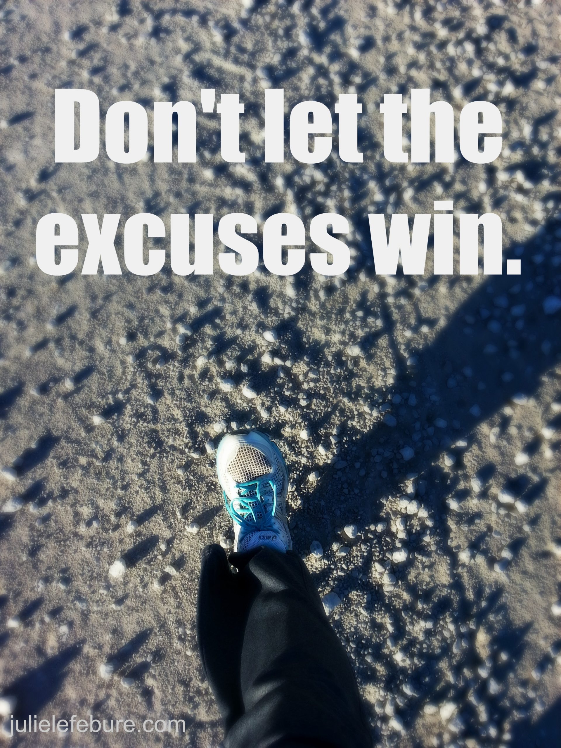 Don’t Let The Excuses Win