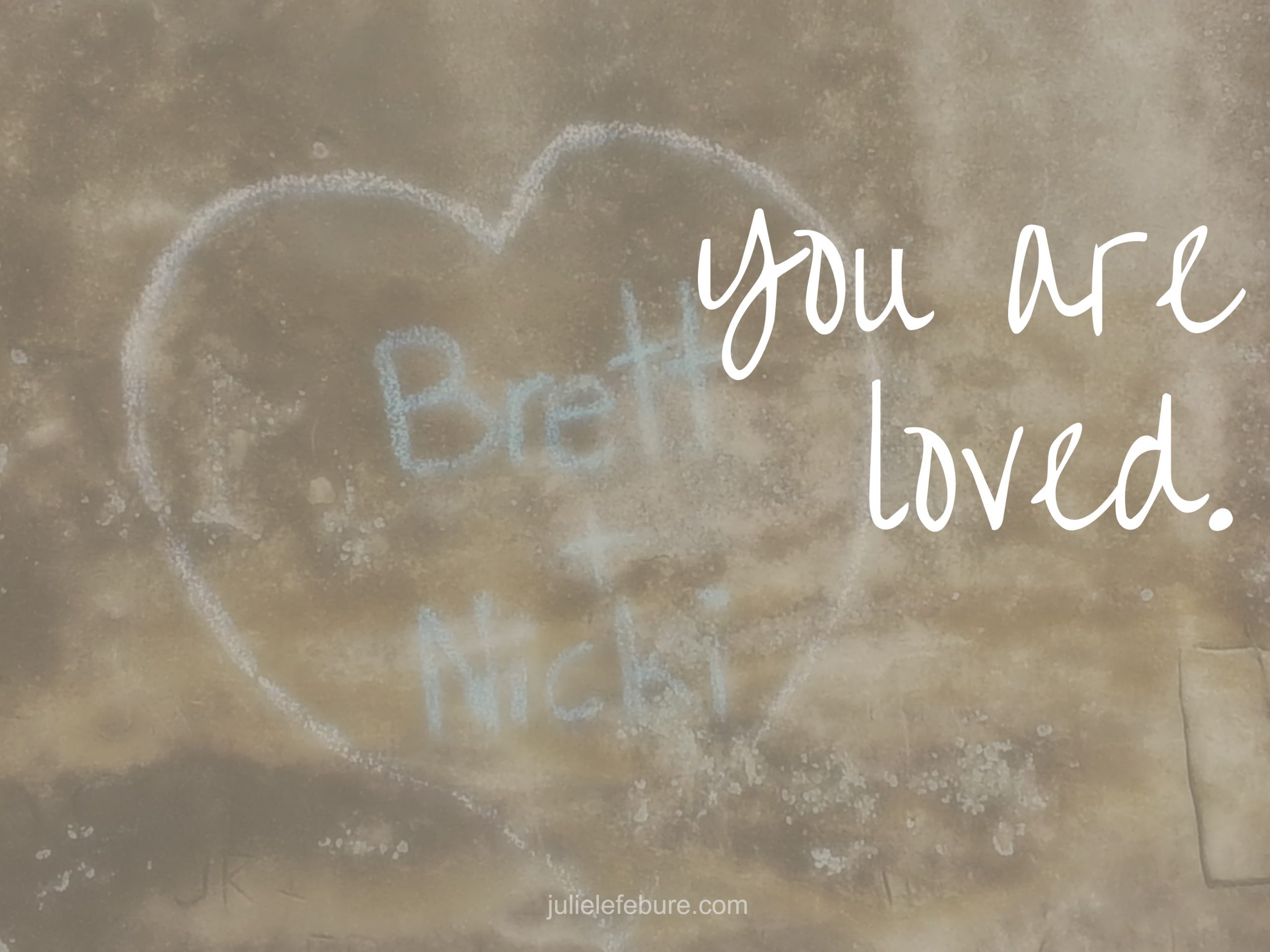 Friend, You Are Loved