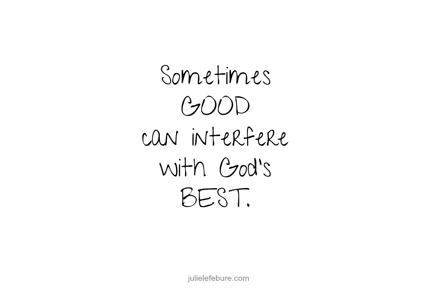 When Good Interferes With God’s Best