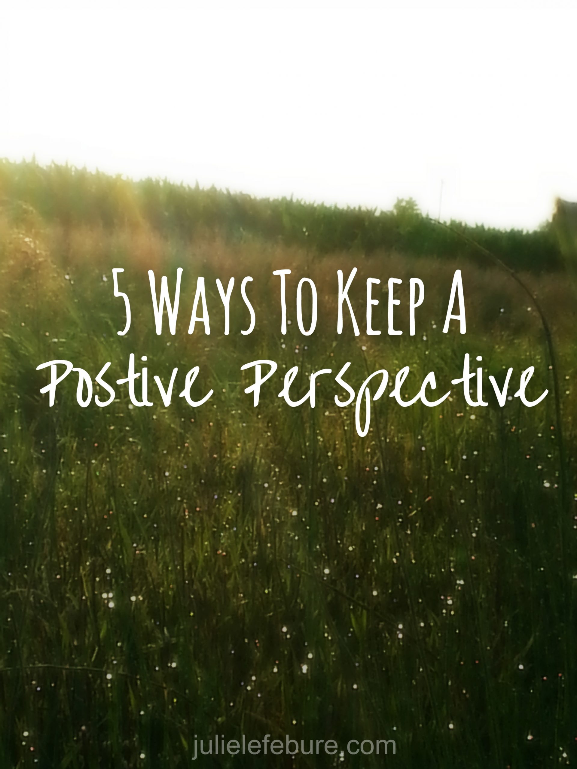 5 Ways To Keep A Positive Perspective
