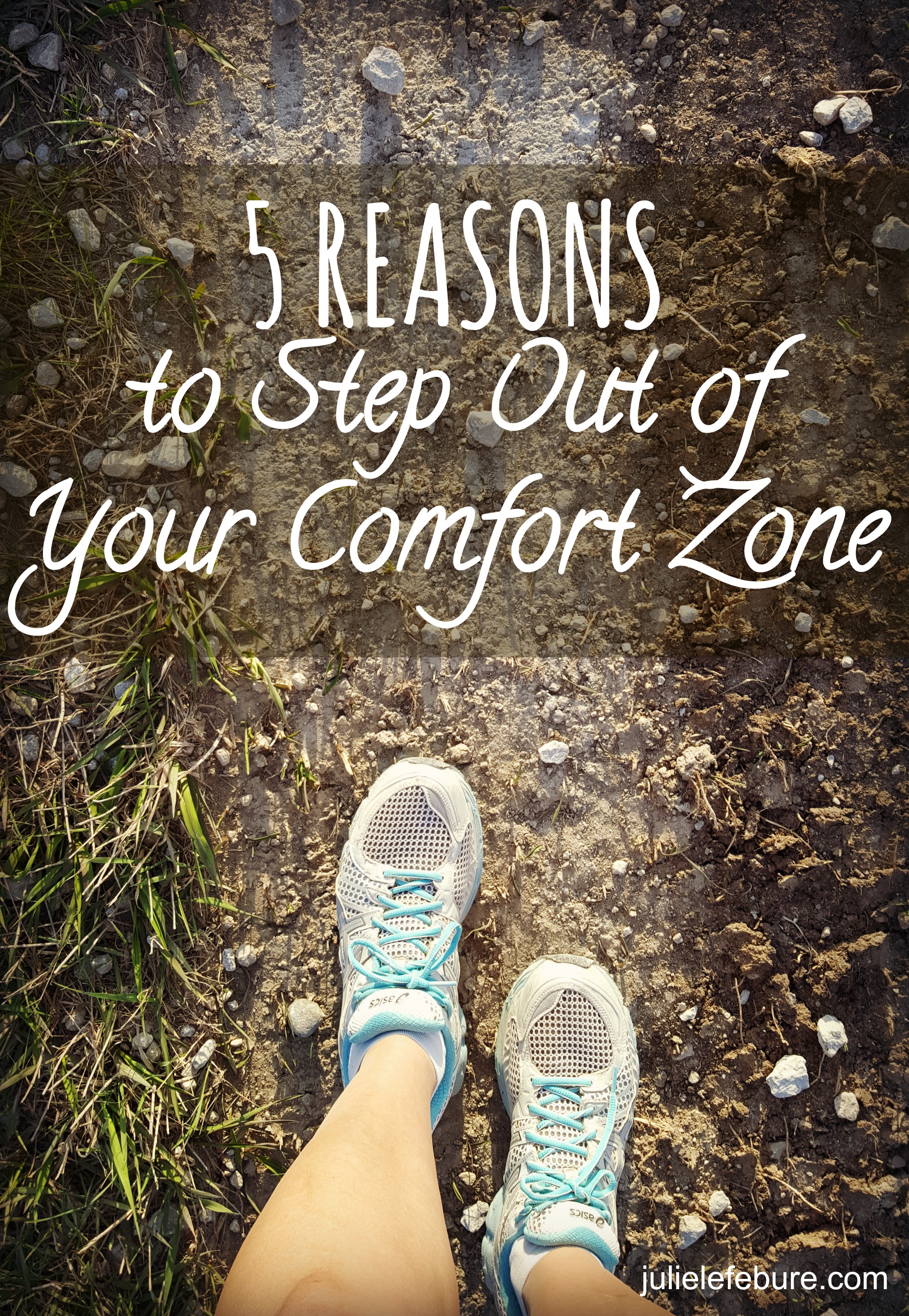 5 Reasons To Step Out Of Your Comfort Zone - Julie Lefebure