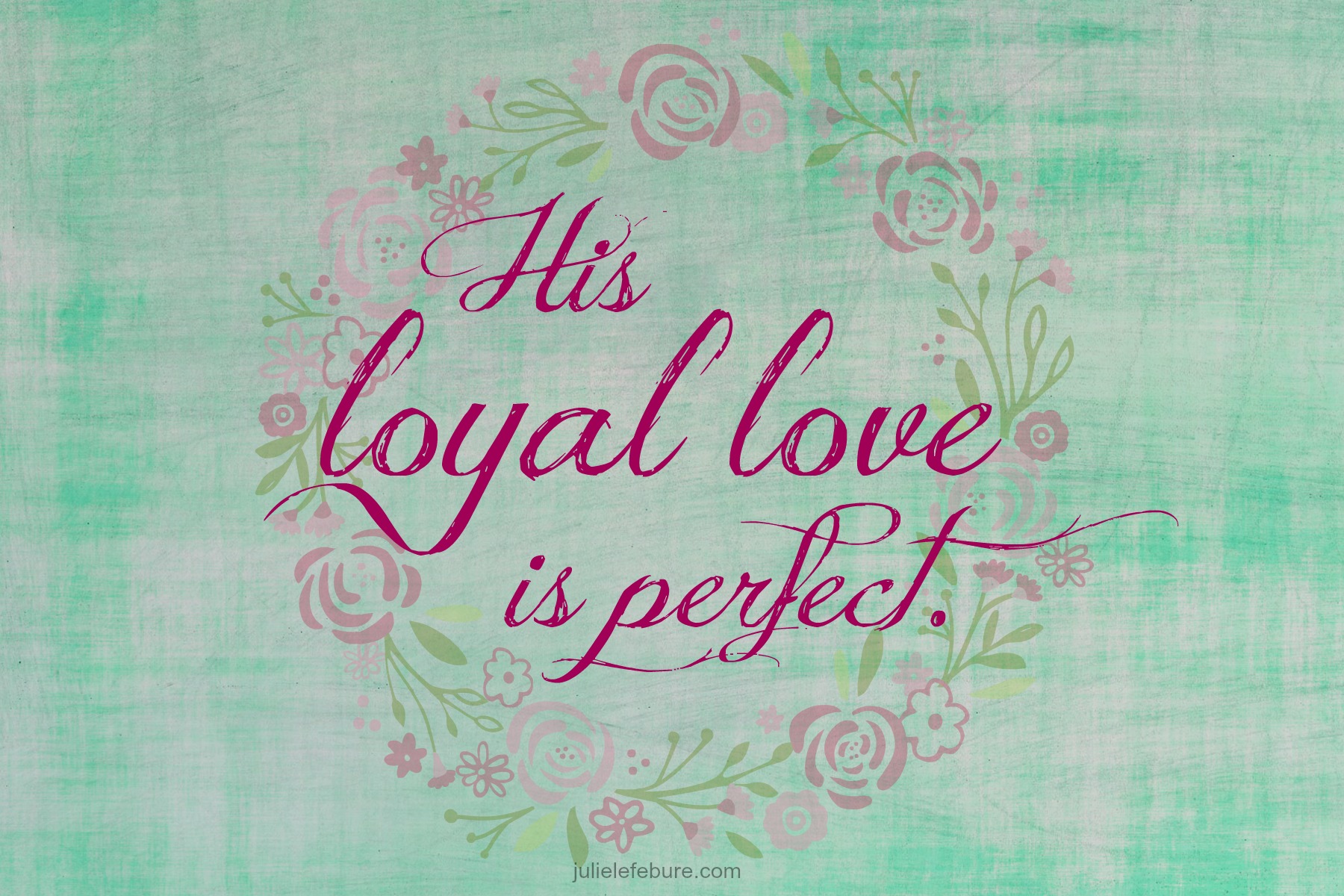 When Loyal Love Is Perfect And Mine Is Not