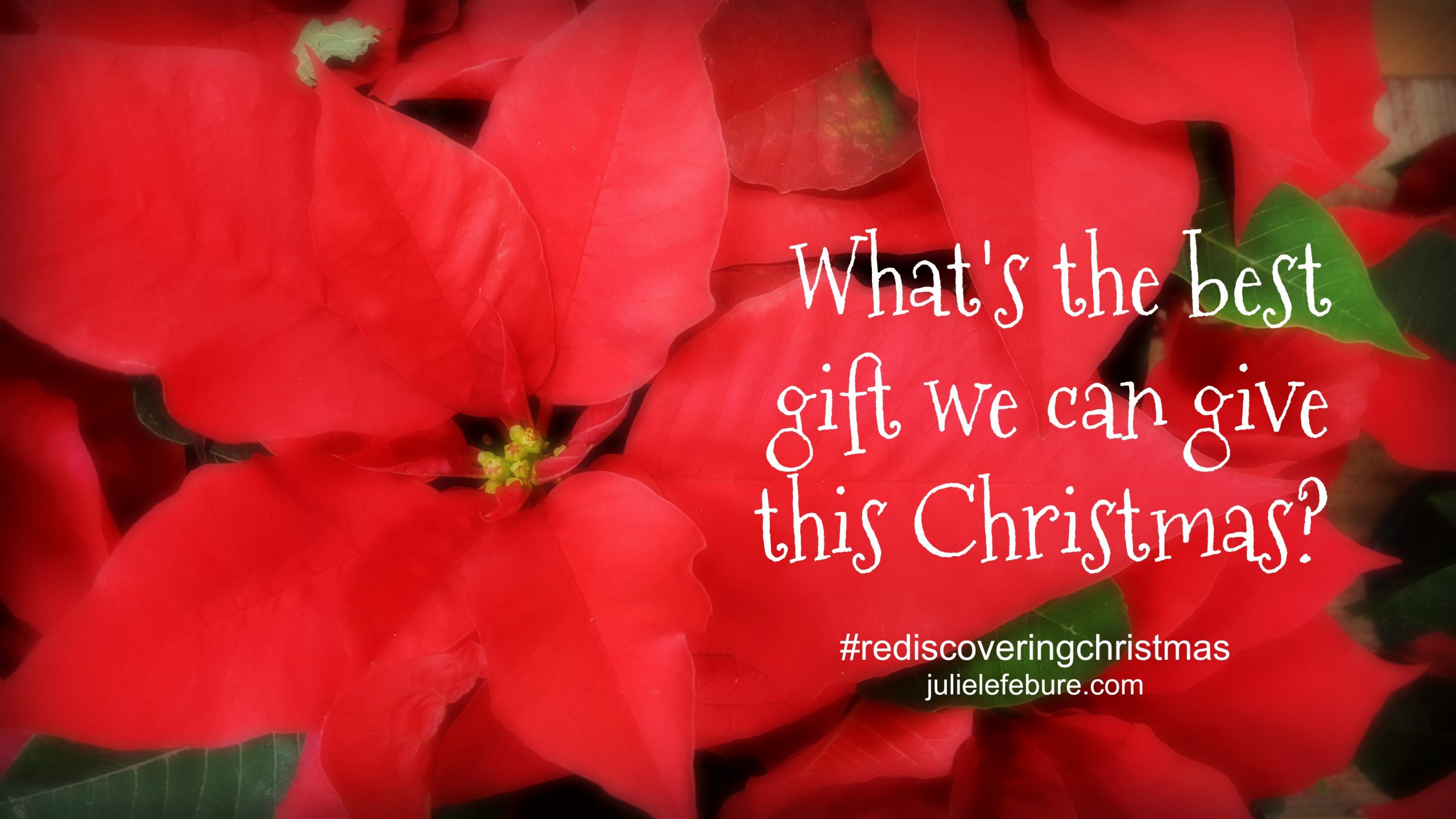 Rediscovering Christmas – The Best Gift We Can Give