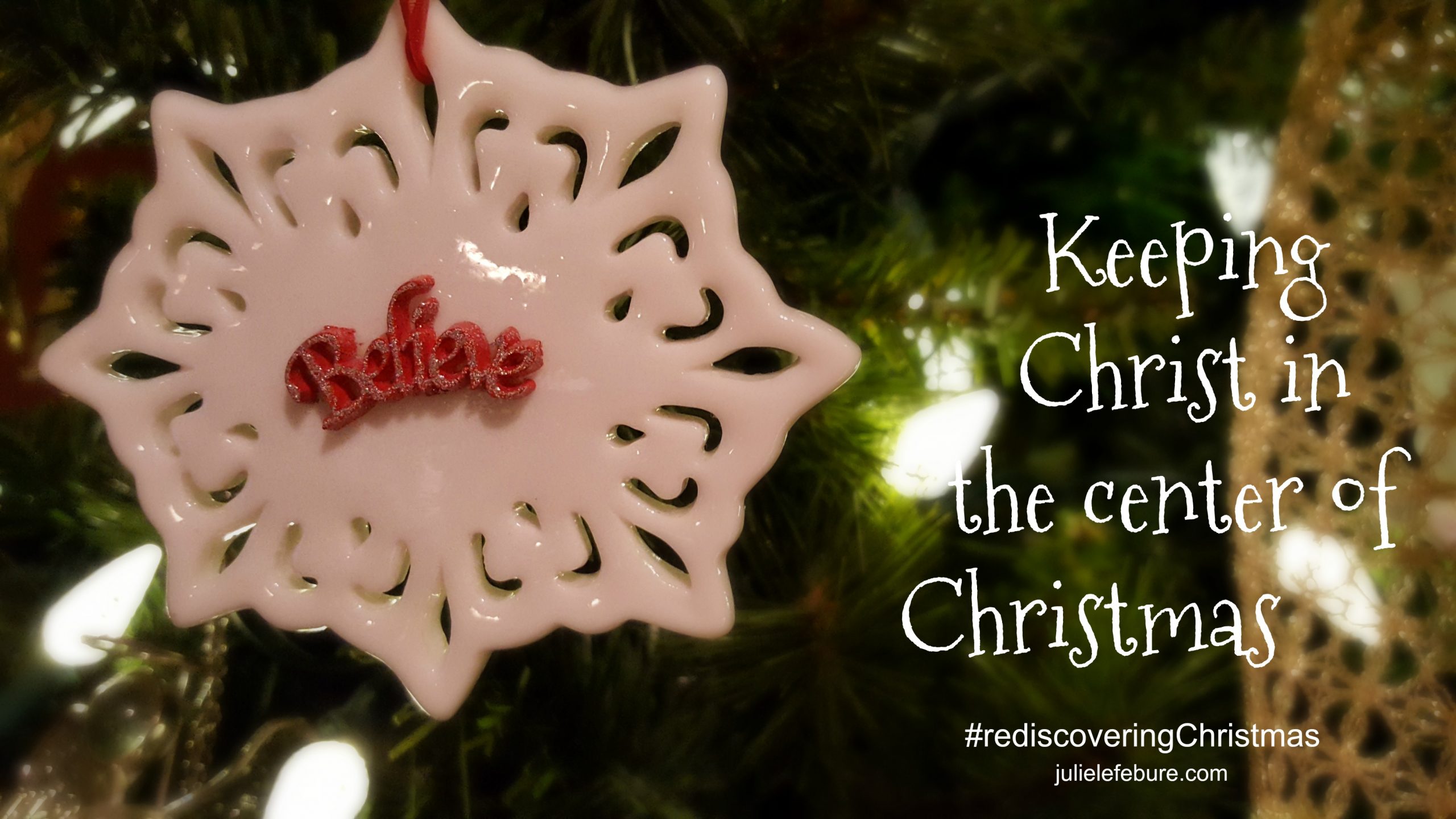 Rediscovering Christmas – Keeping Christ In The Center