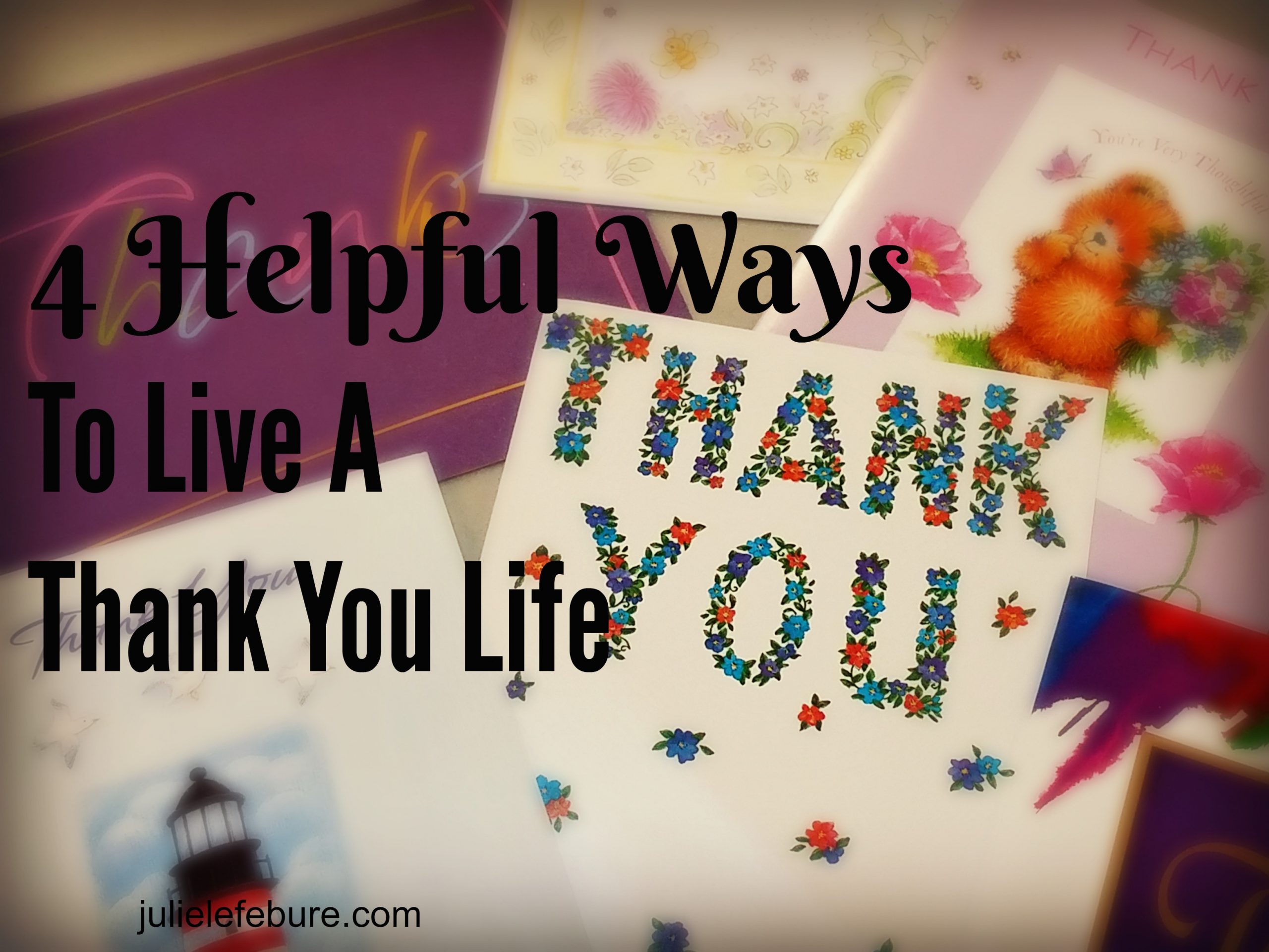 4 Helpful Ways To Live A Thank You Life