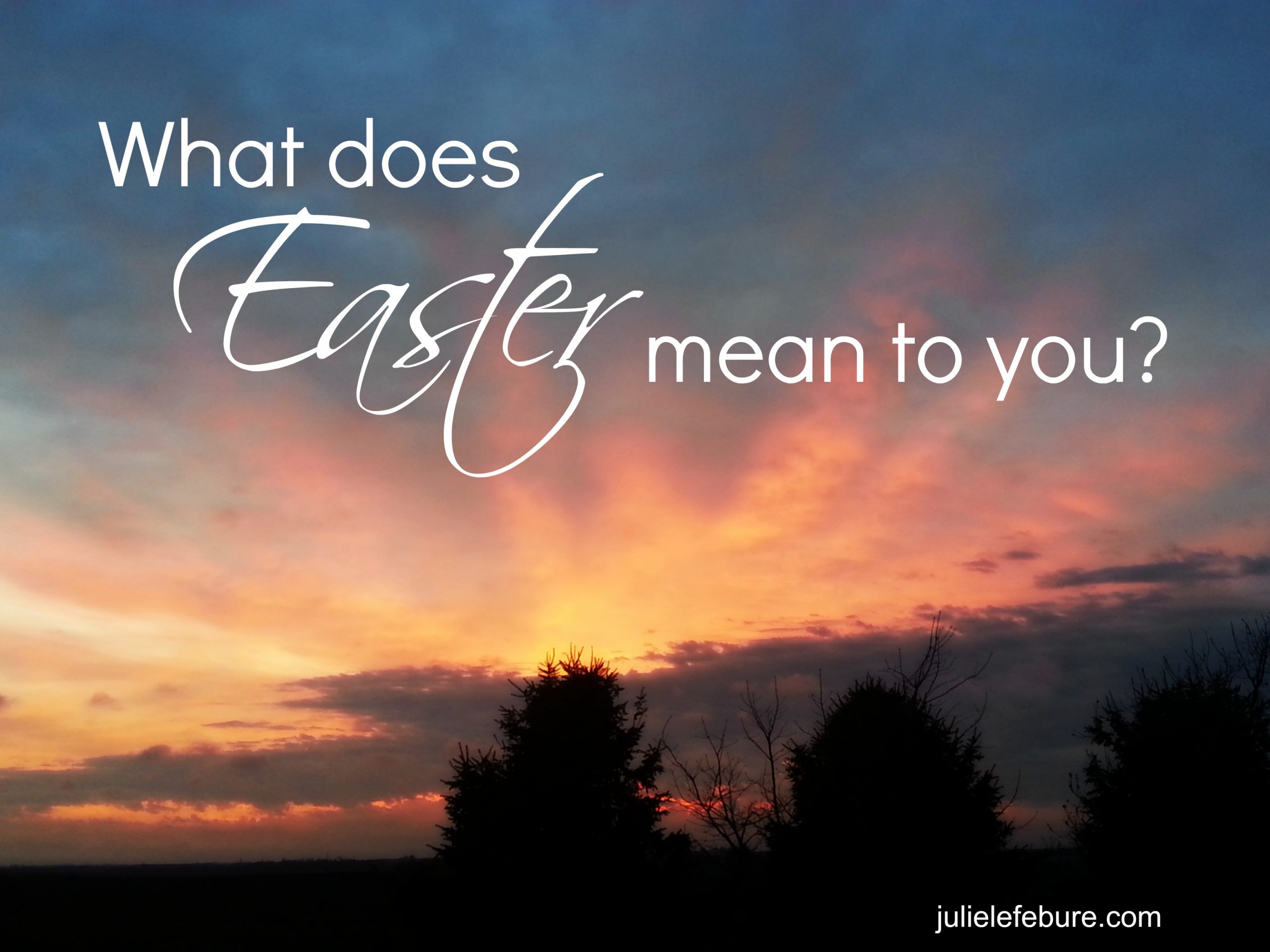 What Does Easter Mean To You?