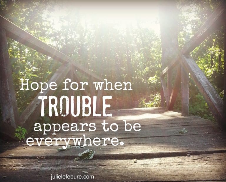 When Trouble Appears To Be Everywhere - Julie Lefebure