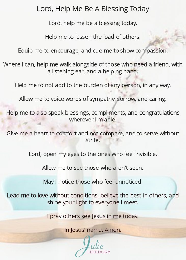 Lord, help me be a blessing today. A prayer for us all, especially me.