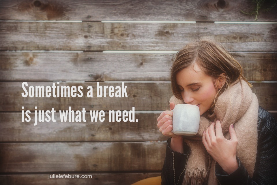 When Was The Last Time You Took A Break?