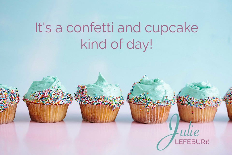 It's a confetti and cupcake kind of day!