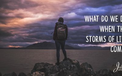 When The Storms Of Life Come – Part 2