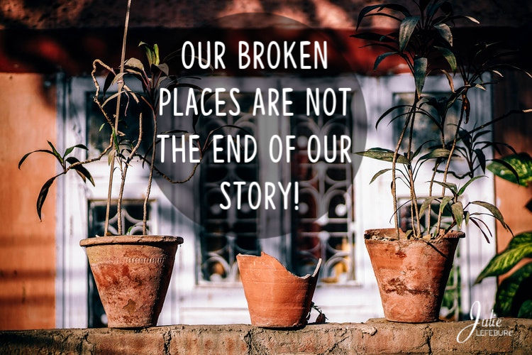 The Truth About Our Broken Places – Part 2