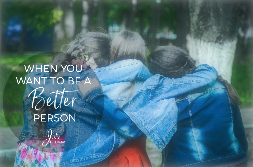 When you want to be a better person. I believe we each have a desire inside of us to be better. Our Creator is, so naturally, we desire to be, too.