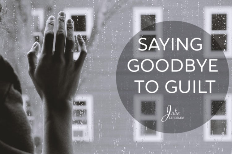 Saying goodbye to guilt!