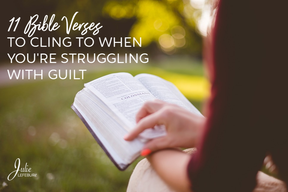 11 Bible Verses to cling to when you're struggling with guilt
