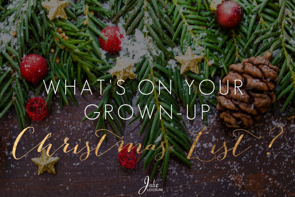 What’s On Your Grown-Up Christmas List?