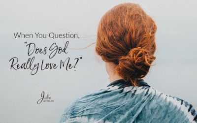 When You Question, “Does God Really Love Me?”