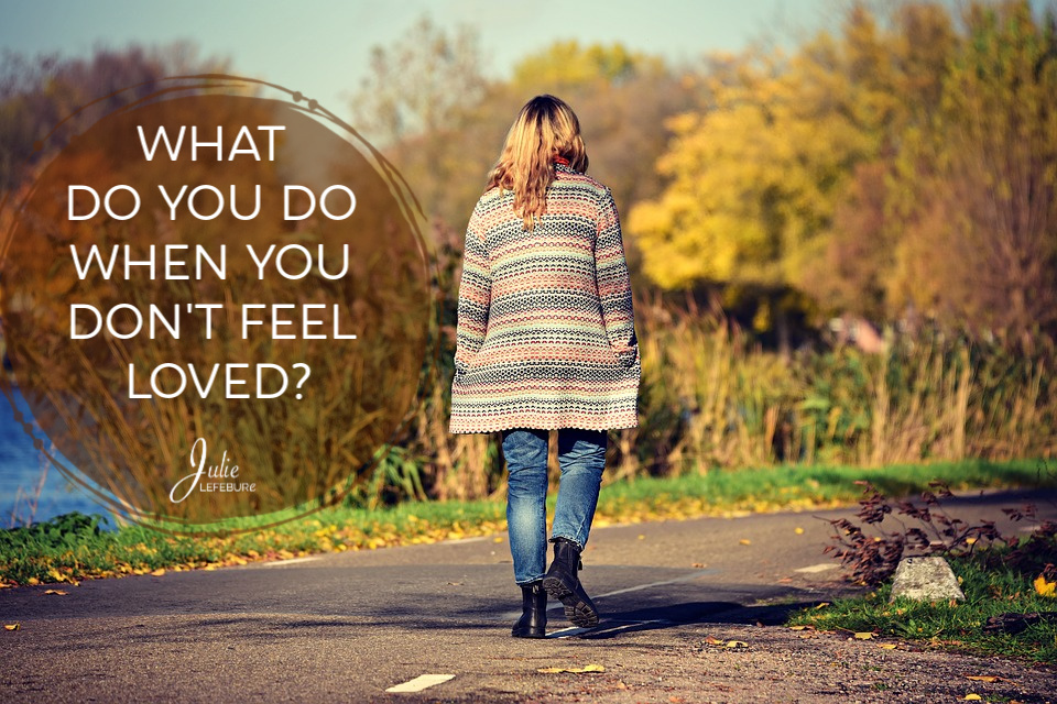 What do you do when you don't feel loved?