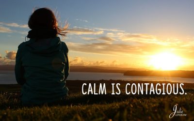 Calm Is Contagious – A Truth For Today