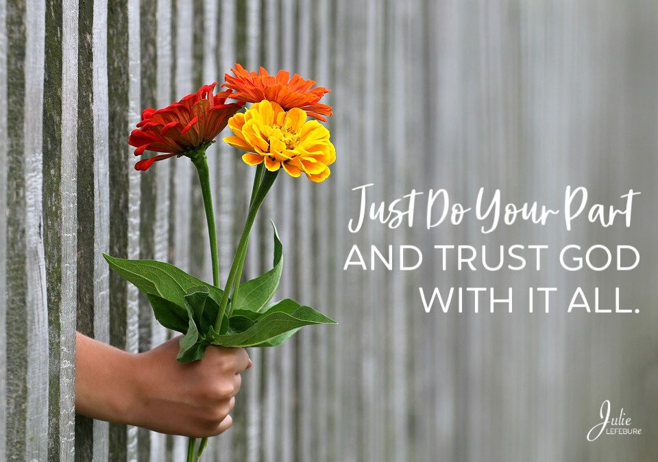 Just Do Your Part And Trust God With It All