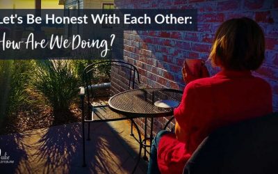 Let’s Be Honest With Each Other: How Are We Doing?