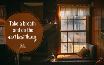 Take A Deep Breath And Do The Next Best Thing