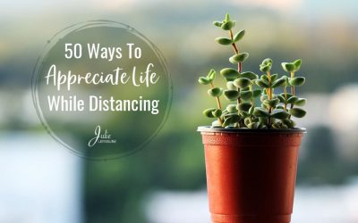 50 Ways To Appreciate Life While Distancing