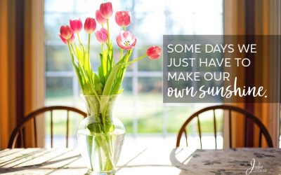 Some Days We Just Have To Make Our Own Sunshine