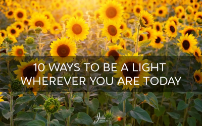 10 Ways To Be A Light Wherever You Are Today