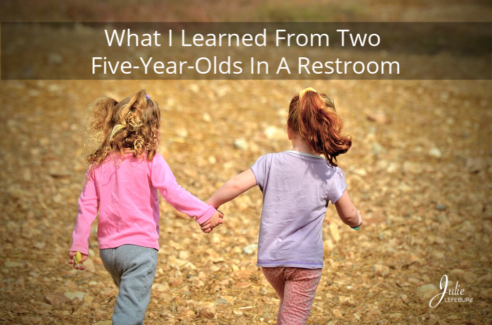 What I Learned From Two Five-Year-Olds In A Restroom