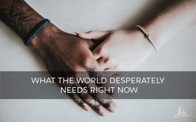 What The World Desperately Needs Right Now