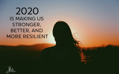 2020 Is Making Us Stronger, Better, And More Resilient