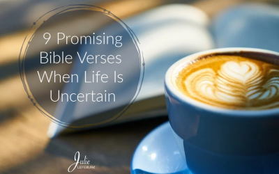 9 Promising Bible Verses For When Life Is Uncertain