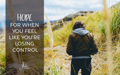 Hope For When You Feel Like You’re Losing Control