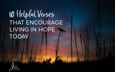 10 Helpful Verses That Encourage Living In Hope Today
