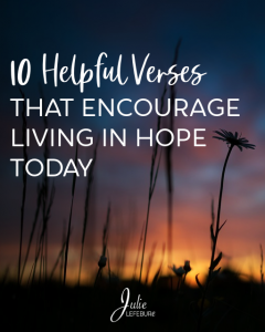 10 Helpful Verses That Encourage Living In Hope Today