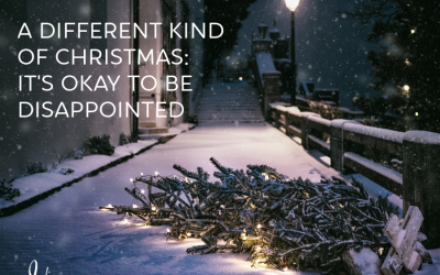 A Different Kind Of Christmas: It’s Okay To Be Disappointed
