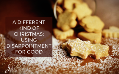 A Different Kind Of Christmas: Using Disappointment For Good