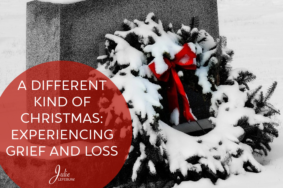 A Different Kind Of Christmas: Experiencing Grief And Loss