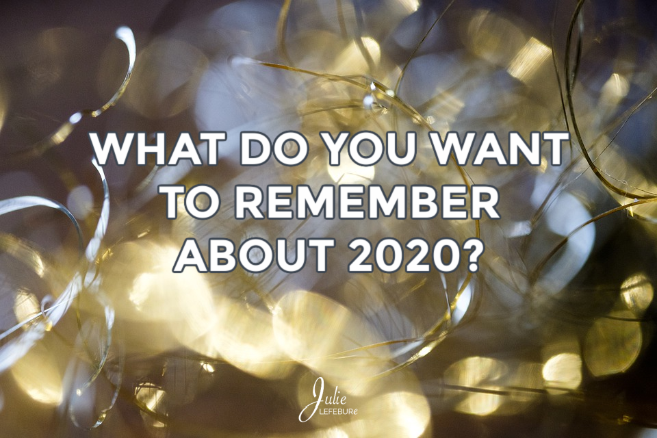 What Do You Want To Remember About 2020?