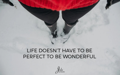 Life Doesn’t Have To Be Perfect To Be Wonderful