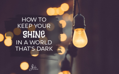 How To Keep Your Shine In A World That’s Dark