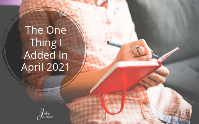 The One Thing I Added In April 2021